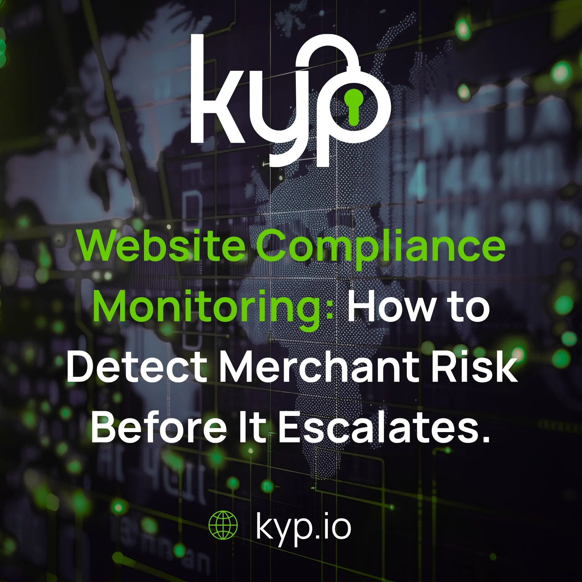 Website Compliance Monitoring: How to Detect Merchant Risk Before It Escalates &bull; KYP