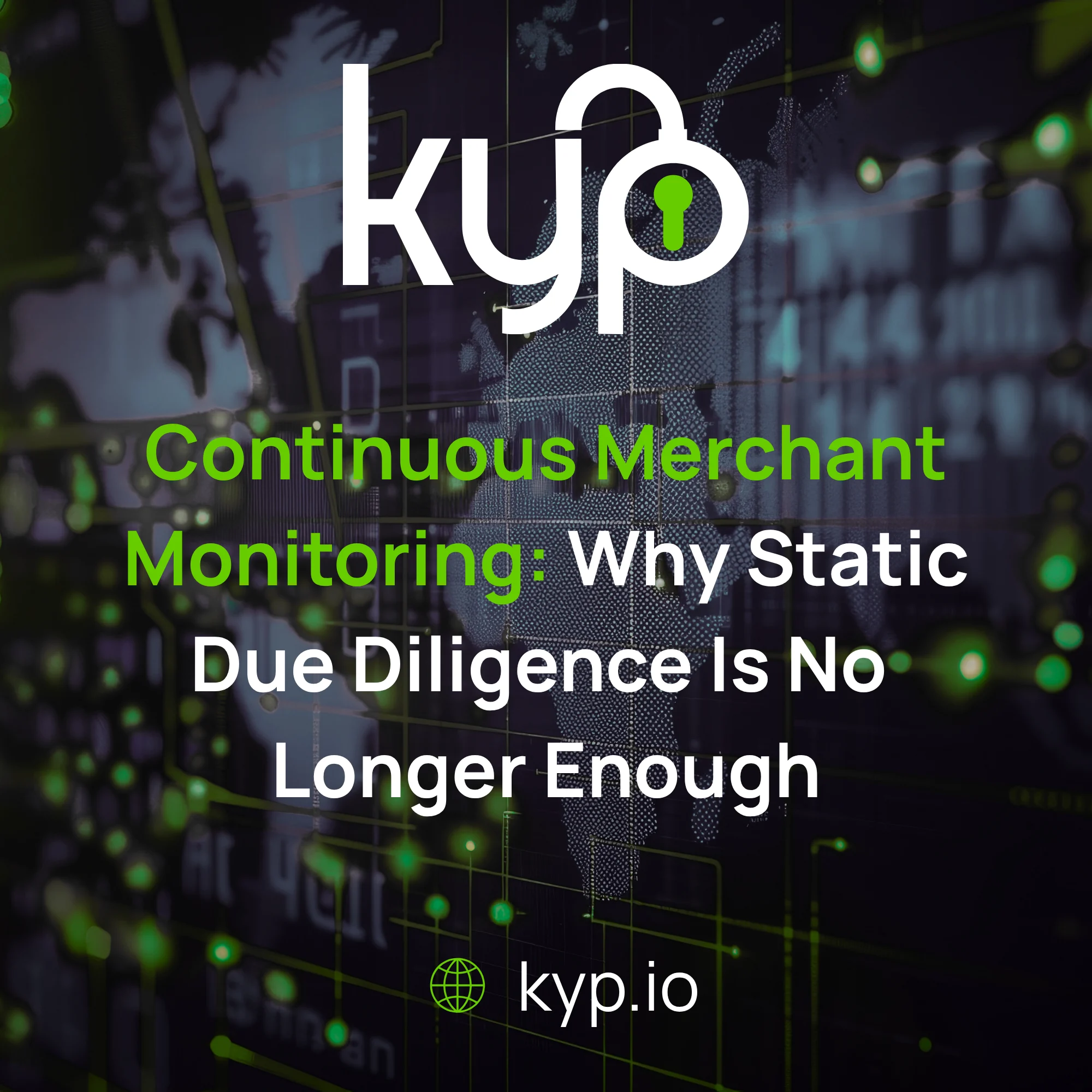 Why Continuous Merchant Monitoring Is Replacing Traditional Due Diligence &bull; KYP